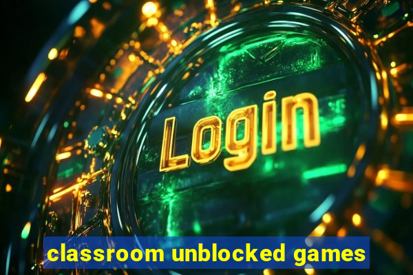 classroom unblocked games